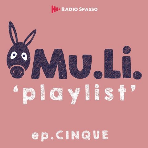 MuLi playlist - ep. CINQUE