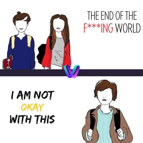 Puntata 8 - I'm not okay with this Vs The End Of The F***ing World