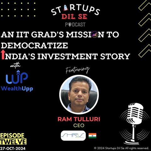 🔥 From Wall Street to WealthUpp: Making Every Indian an Investor | Featuring Ram Tulluri