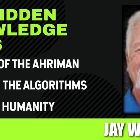 Dawning of the Ahriman - Slaves to the Algorithms - Splitting Humanity with Jay Weidner