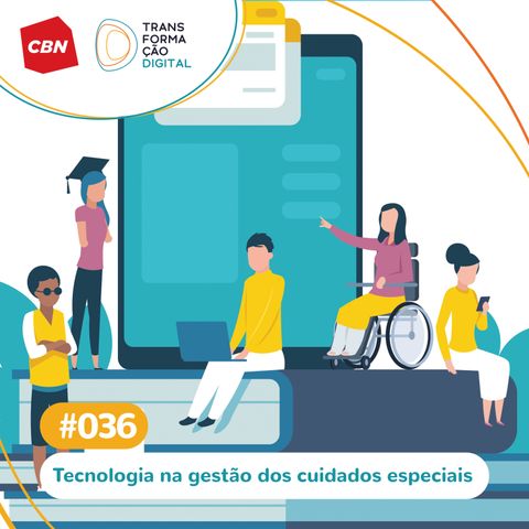 Transformação Digital CBN #36 - Aplicativo ajuda pessoas com deficiência