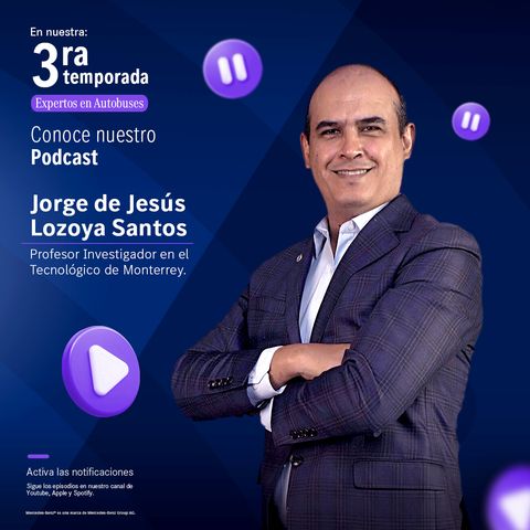 Temporada 3 | Episodio 4: Dr. Jorge de Jesús Lozoya Santos, líder iniciativa Electromovilidad de la Escuela de Ingeniería y Ciencia