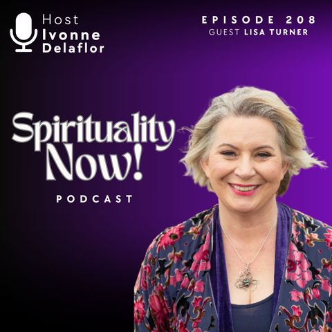 Unlocking Your Higher Self: A Practical Approach to Spiritual Awakening with Lisa Turner & Ivonne Delaflor