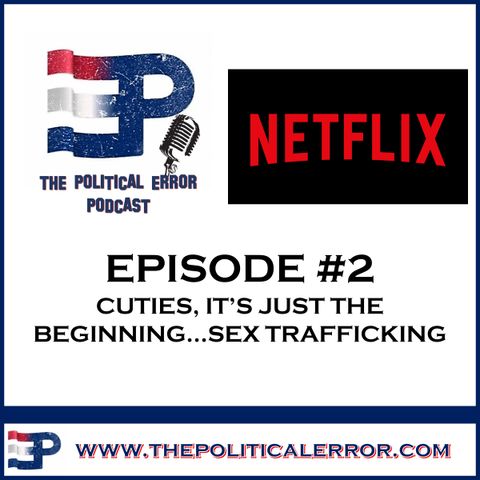 The Political Error #2 - Netflix Cuties and the growing problem with sex trafficking in the United States.