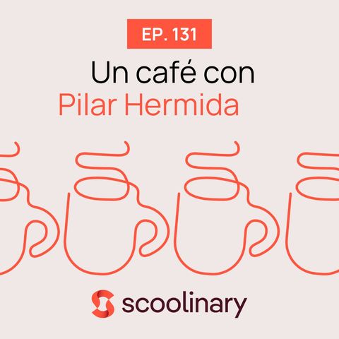 131. Un café con Pilar Hermida - Cómo hacer un plan de comunicación para tu restaurante