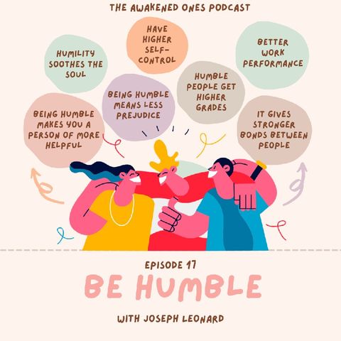 Episode 17 - Be Humble!