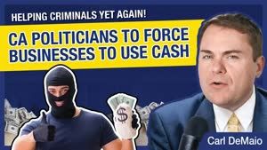 CA Politicians Help Criminals by Forcing Business to Use Cash