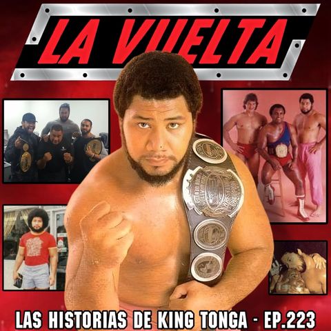Historias Y Revoluces King Tonga La Vuelta Podcast Ep.223