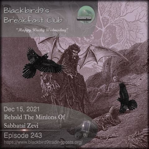 Behold The Minions Of Sabbatai Zevi - Blackbird9 Podcast