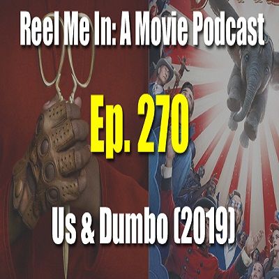 Ep. 270: Us & Dumbo (2019)