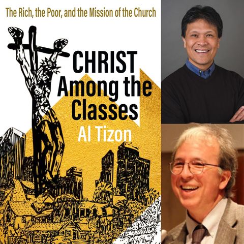 Christ Among The Classes: The Rich, the Poor, and the Mission of the Church, with Al Tizon