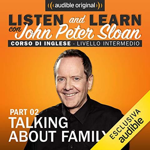 Listen and learn con John Peter Sloan - Talking about family 2 (Lesson 7)