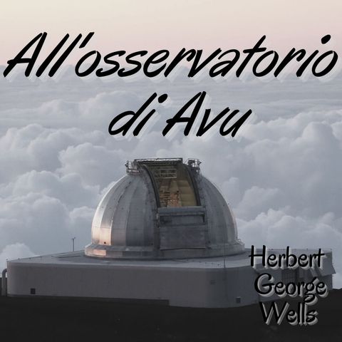 All'osservatorio di Avu - Herbert George Wells