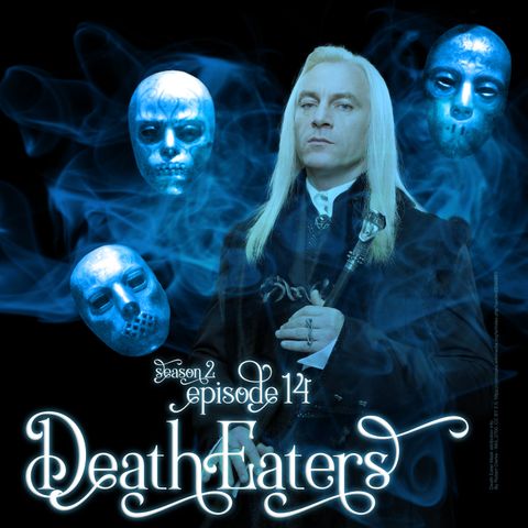 S2E14: Death Eaters