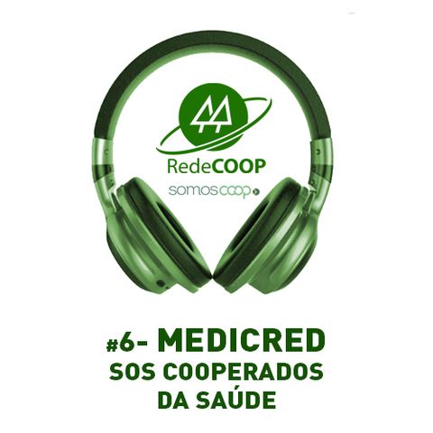 # 6 - REDECOOP - PODCAST - MEDICRED / SOS COOPERADOS DA SAÚDE