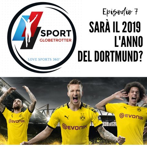 EP.7 - Sarà il 2019 l'anno del Dortmund?