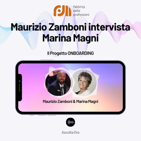 Maurizio Zamboni intervista Marina Magni sul progetto On Boarding