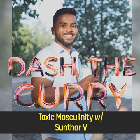 S1EP9 Toxic Masculinity with Sunthar V