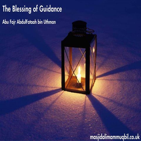 The Blessing of Guidance | Abu Fajr 'AbdulFattāh bin 'Uthmān