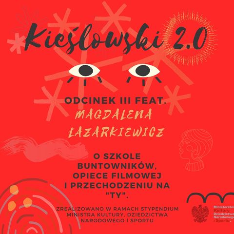 Podcast Kieślowski 2.0, odc. 3 - Magdalena Łazarkiewicz