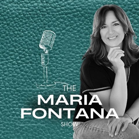 Empowered Entrepreneurship: The Maria Fontana Show