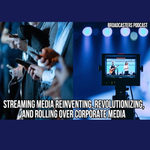 Streaming Media Reinventing, Revolutionizing, and Rolling Over Corporate Media BP041621-170