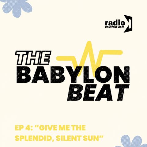 The Babylon Beat: Give me the Splendid, Silent Sun