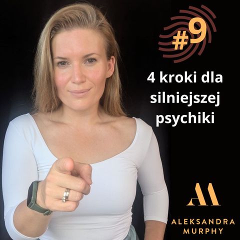 #09 | Aleksandra Murphy - 4 kroki dla silniejszej psychiki