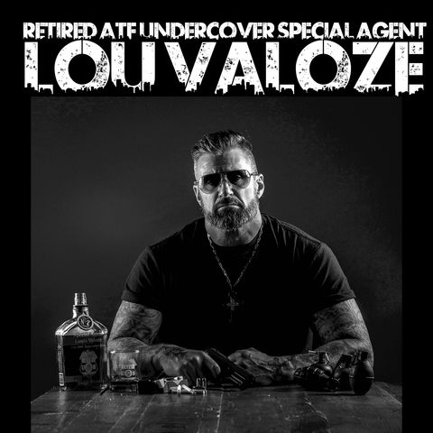 Ret. ATF Undercover Special Agent: Lou Valoze