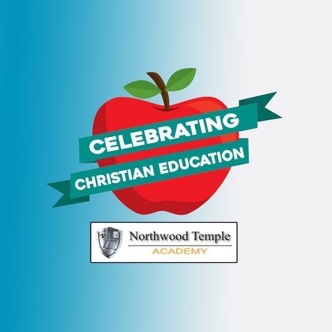 Celebrating Christian Education: Northwood Temple Academy