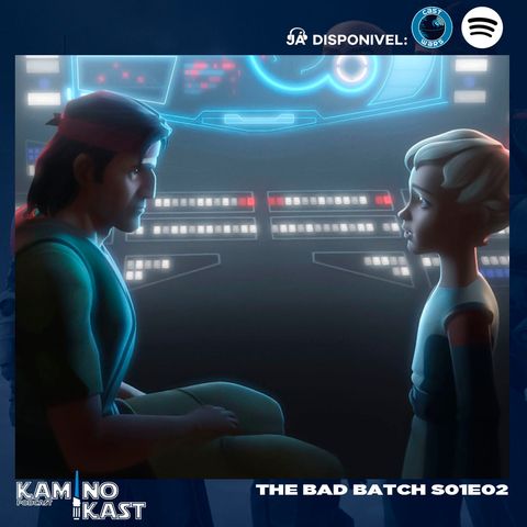 KaminoKast 145: The Bad Batch S01E02