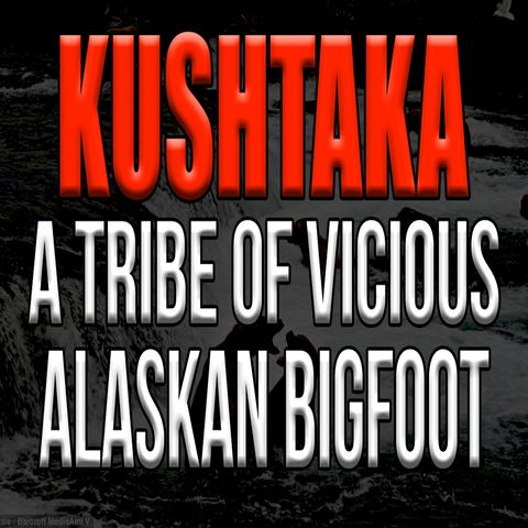 Vicious Alaskan Bigfoot Kushtaka