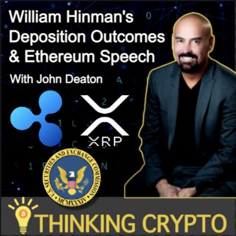 John Deaton Interview - SEC Ripple XRP Lawsuit - William Hinman Deposition & Ethereum Security Speech