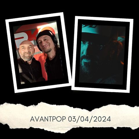 Avantpop 2024 #25 - 03/04/2024