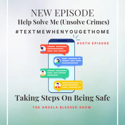 Episode 30th - Help Solve Me- Staying Safe