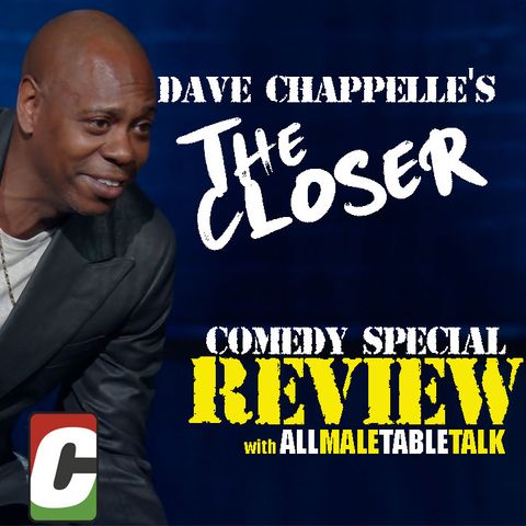 Dave Chappelle "The Closer" ALL MALE TABLE TALK Comedy Special Review