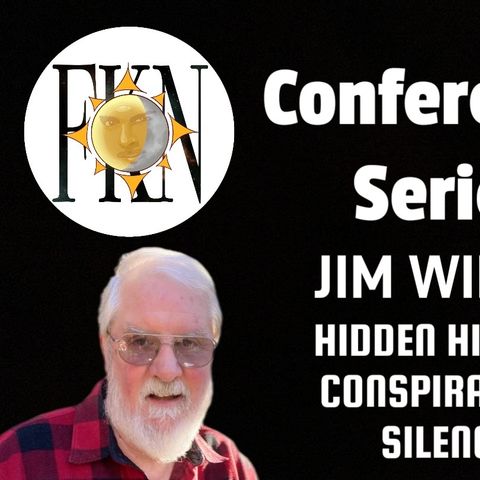 Forbidden Knowledge News Conference Series: Jim Willis | Hidden History: Conspiracy of Silence