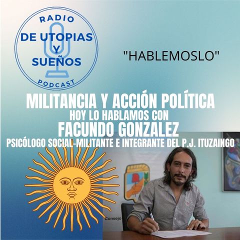 MILITANCIA Y ACCIÓN POLÍTICA -Hablemoslo con Facundo Gonzalez