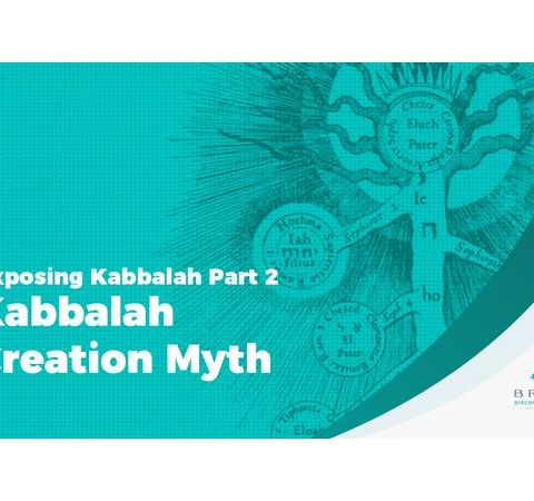 Exposing Kabbalah Part 2 Kabbalah Creation Myth
