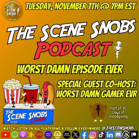 The Scene Snobs Podcast - Worst Damn Gamer Ever