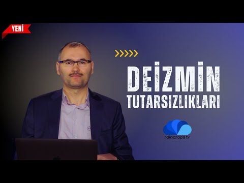 DEİZMİN TUTARSIZLIKLARI - DİNİ GÜNDEM