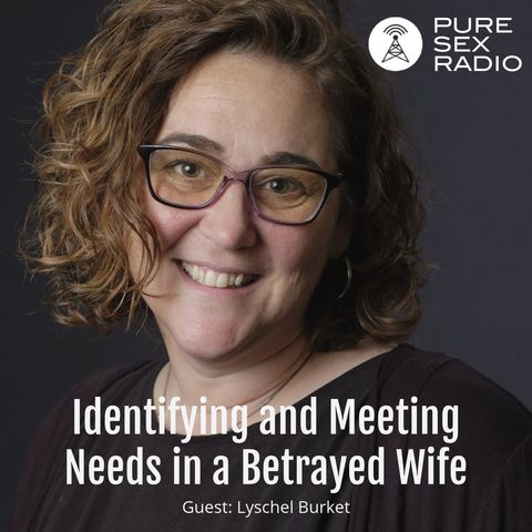 Identifying and Meeting Needs in a Betrayed Wife