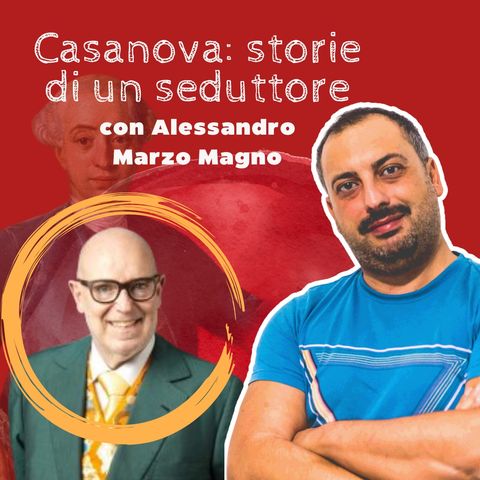 #10 Casanova: storie di un seduttore (con Alessandro Marzo Magno)