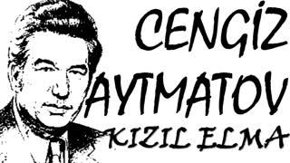 Kızıl Elma  Cengiz AYTMATOV sesli kitap tek parça