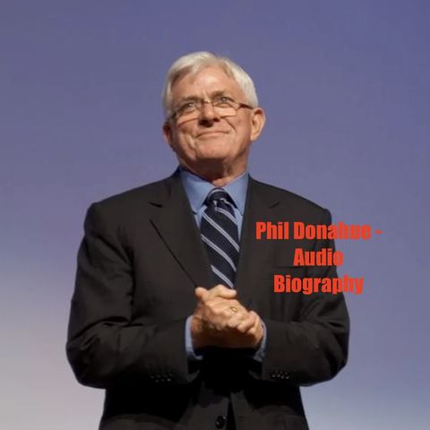 Phil Donahue - Audio Biography