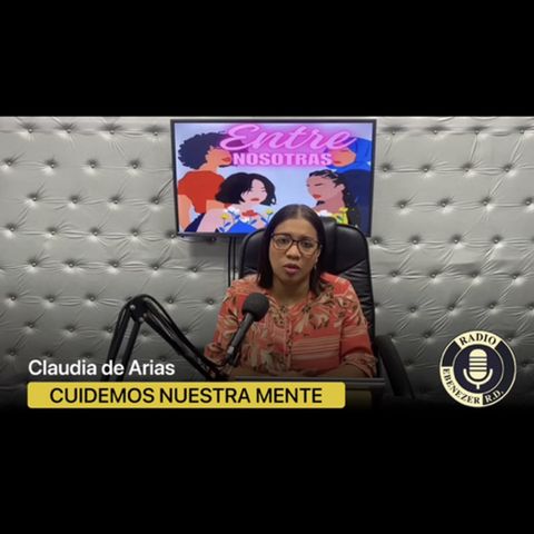 Cuidemos nuestra Mente | Entre Nosotras - Claudia de Arias