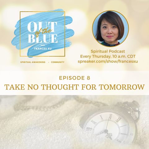 Episode #8 - Take No Thought for Tomorrow