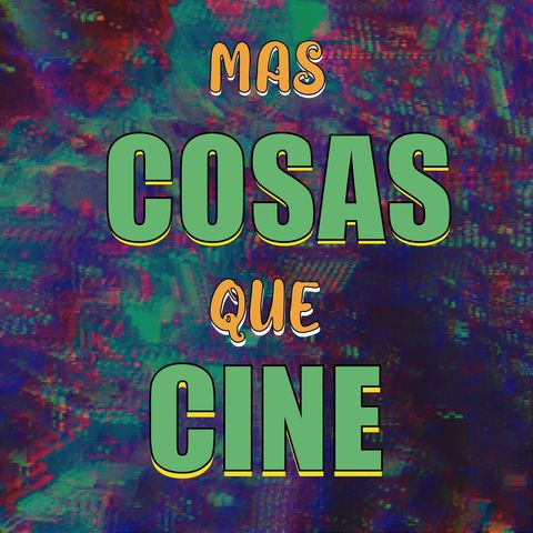 Más Cosas Que Cine E1 - Despertar Sexual (Con Anahí Soto)