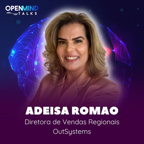 ADEISA ROMAO | OpenMindTalks #45