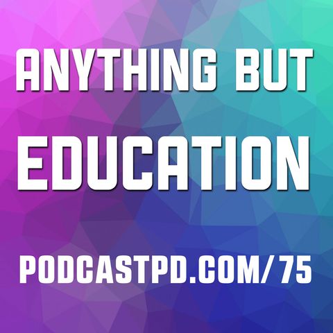 Anything But Education – PPD075